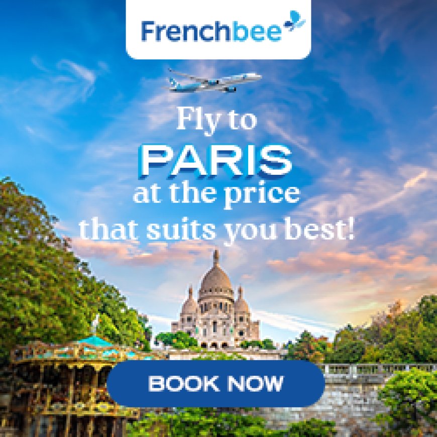 French Bee US Flight Booking Guide: How California & Florida Travelers Can Save on Flights to Paris and Beyond with French Bee